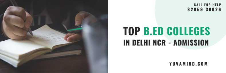 Top B.Ed Colleges in Delhi NCR - Direct B.Ed Admission 2023